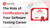 The Role of Certifications in Advancing Your Software Testing Career
