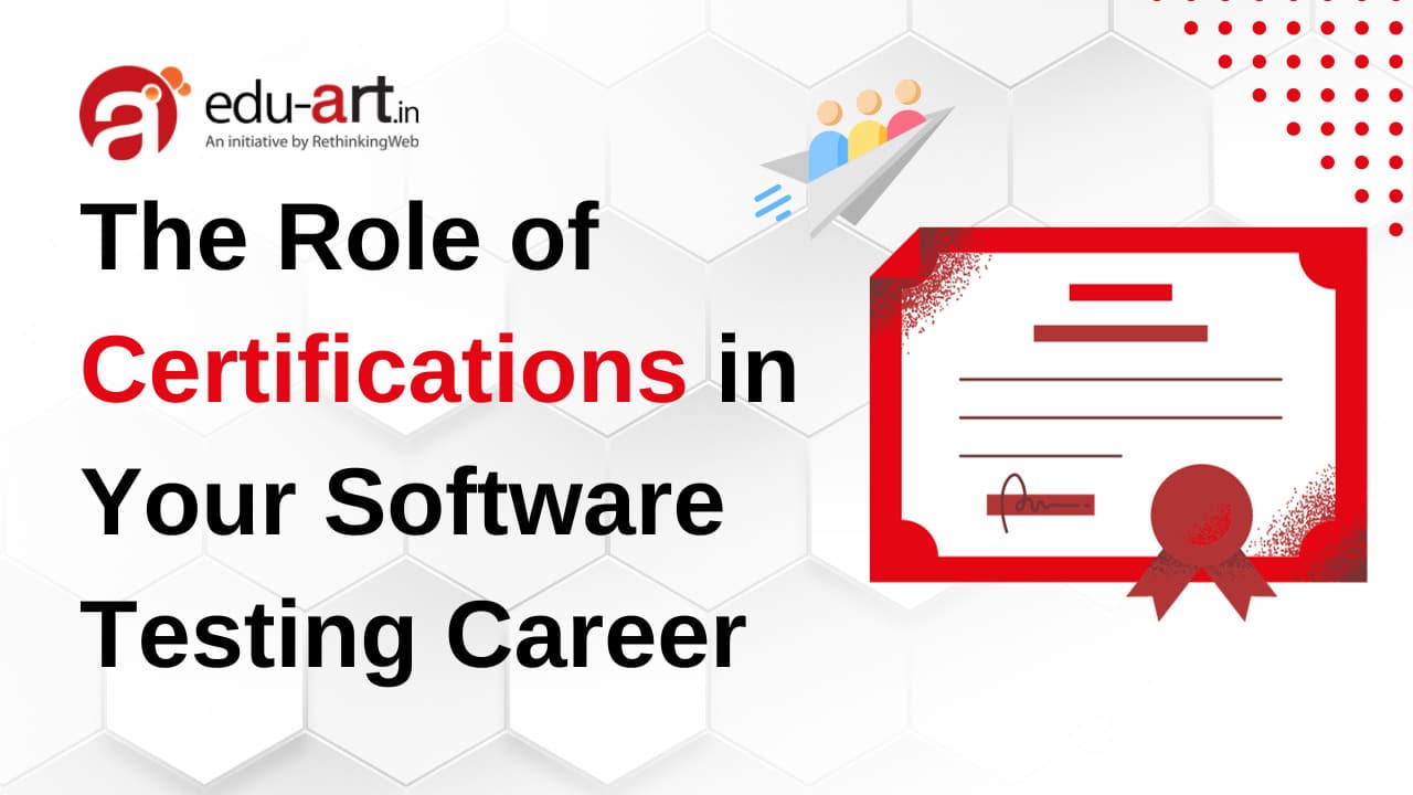 Read more about the article The Role of Certifications in Advancing Your Software Testing Career