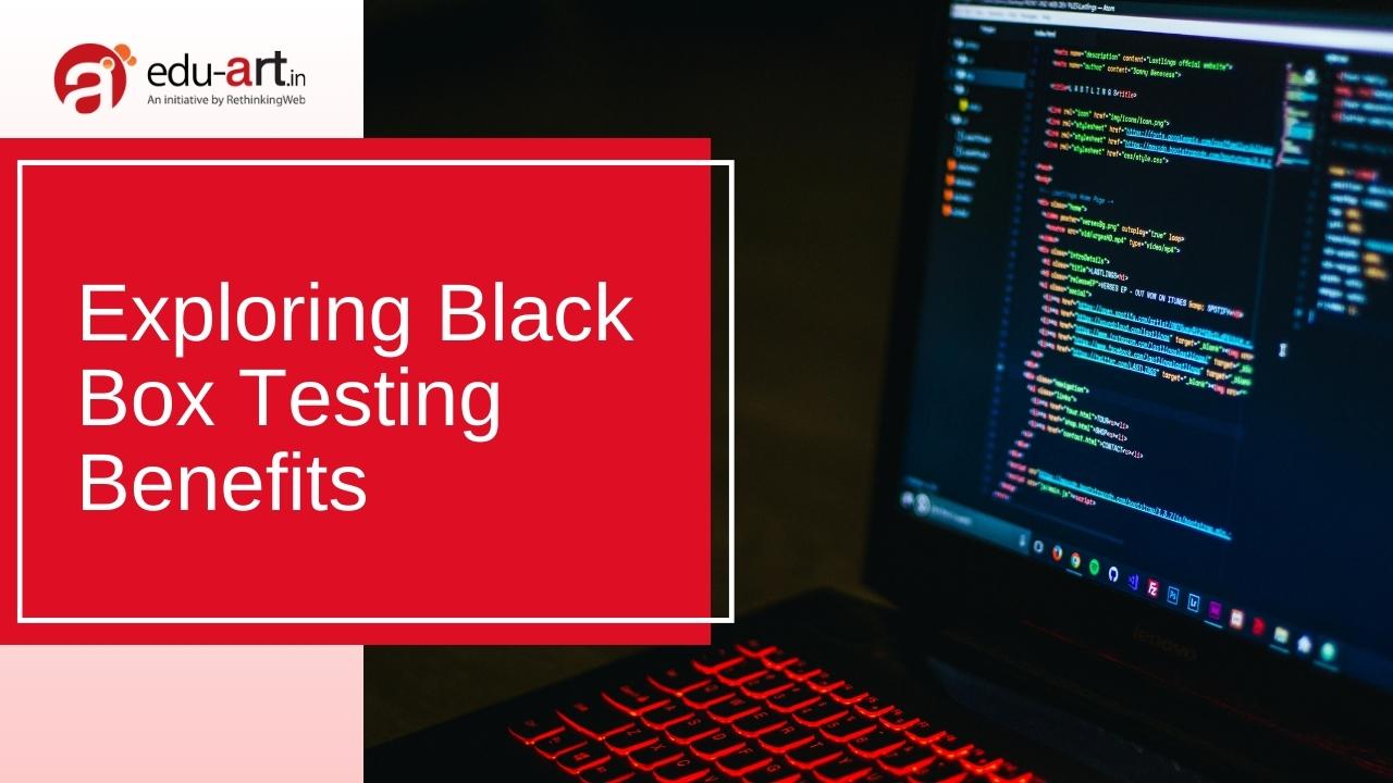 Read more about the article Exploring Black Box Testing Benefits
