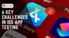 6 Key Challenges in iOS App Testing